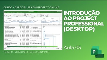 Aula 01.03: Introdução ao Project Professional (Desktop)