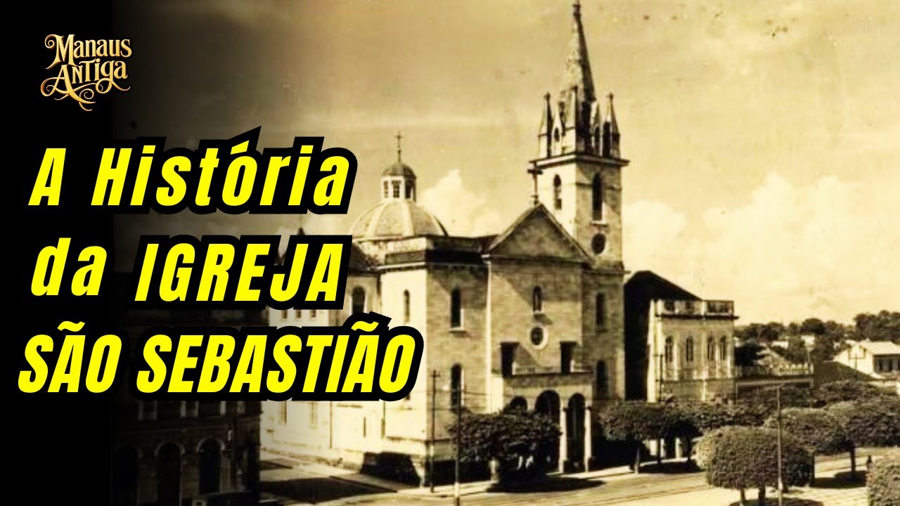 A Épica Jornada da Igreja de São Sebastião: De Capela Humilde a Tesouro Eterno de Manaus