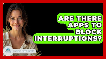 Are There Apps To Block Interruptions? - Stress Free Mindset