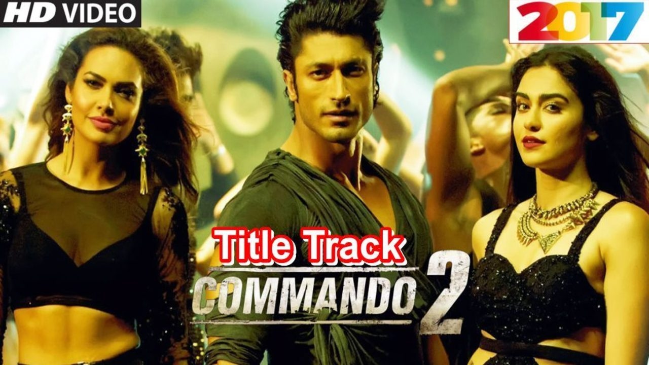 Latest Title Song By "Commando 2" | Adah Sharma, Vidyut Jammwal, Latest Hindi Songs 2017 | HD