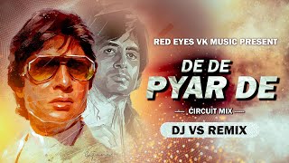 De De Pyaar De Circuit Mix | Dj Vs Remix  | Dj SONG | Amitabh Bachchan |