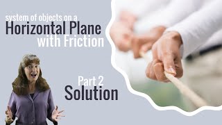 Part 2 | Solution | System of objects on horizontal plane with friction