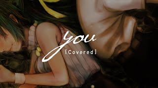 【Cover】you(vocal) – 癒月「ひぐらしのなく頃に」