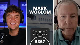 E367: He's Owned 12 Airplanes in 25 Years. Here's How to Buy the Right One | Mark Woglom