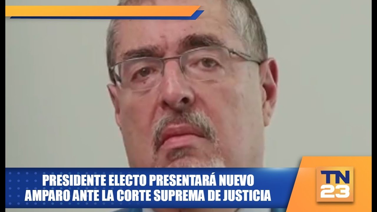 Presidente electo presentará nuevo amparo ante la Corte Suprema de ...