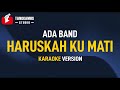 Haruskah Kumati - Ada Band (KARAOKE)