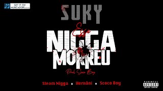 Suky - Esse Nigga Morreu Feat. Sleam Nigger, Scoco Boy Hernâni Da Silva Official Audio