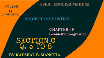 CLASS 11 || STATISTICS || GSEB || CHAPTER 9 || GEOMETRIC PROGRESSION