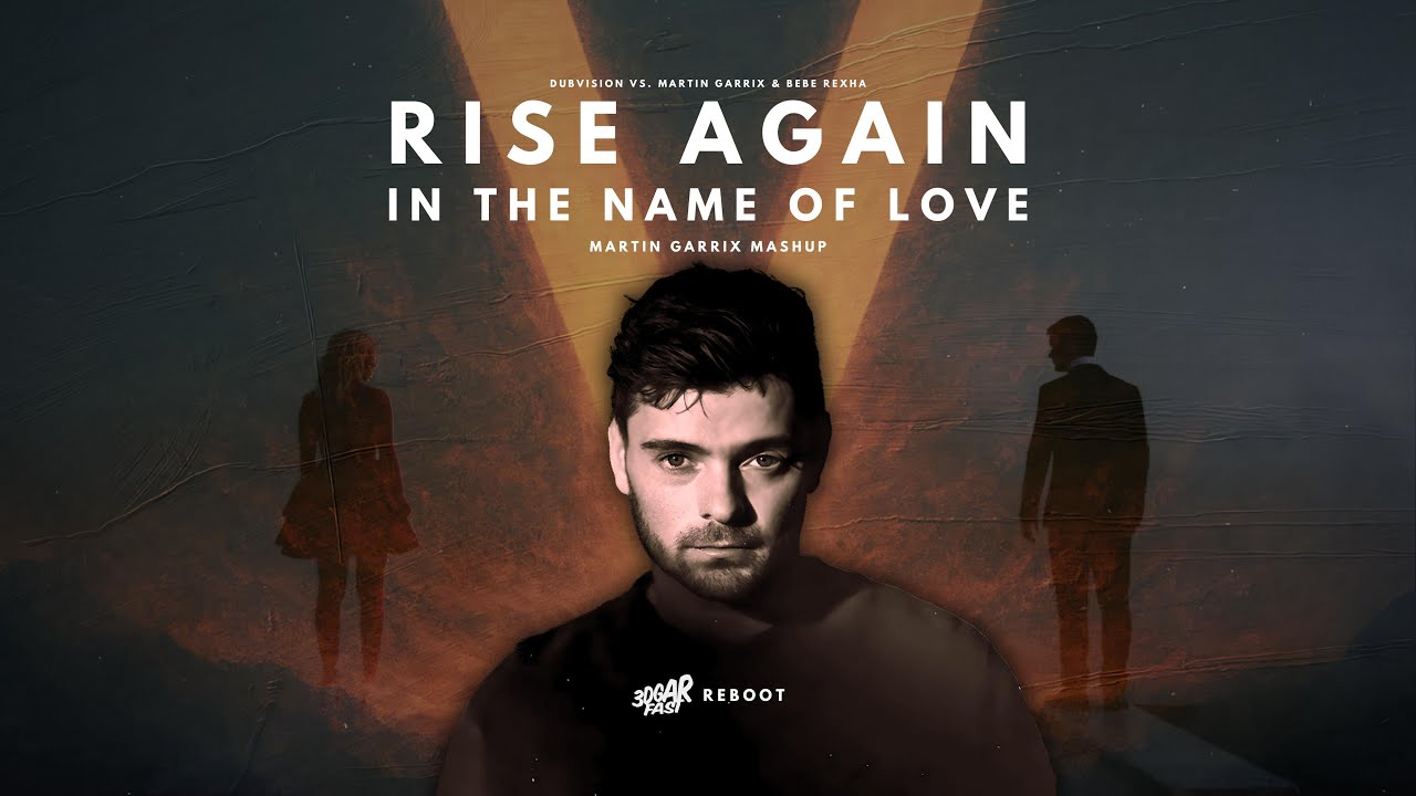 Rise Again x In The Name Of Love (MARTIN GARRIX MASHUP) - DubVision vs. Martin Garrix & Bebe Rexha