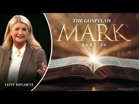 The Gospel of Mark, Part 36: The Passover Night (Mark 14:12-42) | Cathy Duplantis
