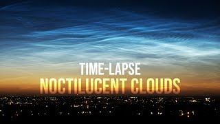 NOCTILUCENT CLOUDS Time-Lapse