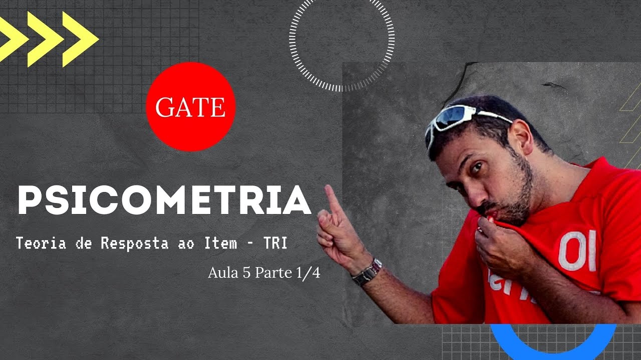 Psicometria - Teoria de Resposta ao Item - Aula 5 parte 1/4