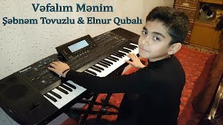 Vefalım menim - Sebnem Tovuzlu & Elnur Qubalı