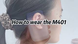 How to Wear and Set Up the M401 Hearing Device | Noise Reduction & Program Guide News
