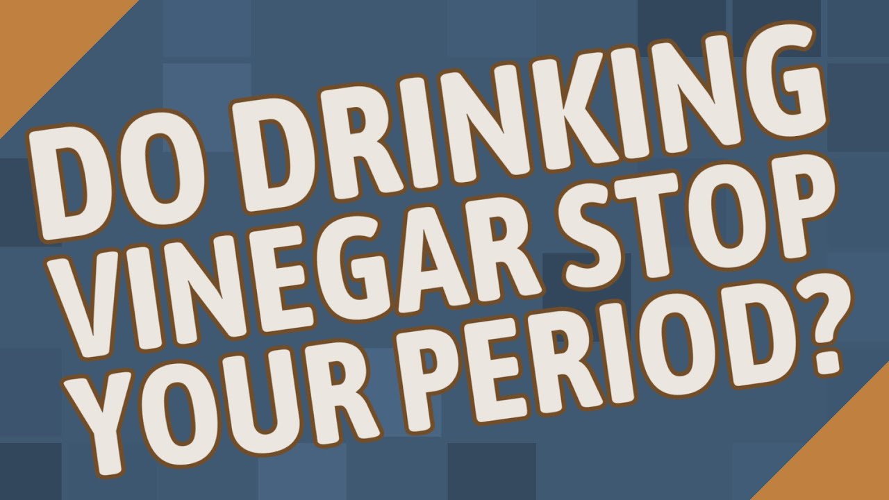 Do drinking vinegar stop your period? YouTube