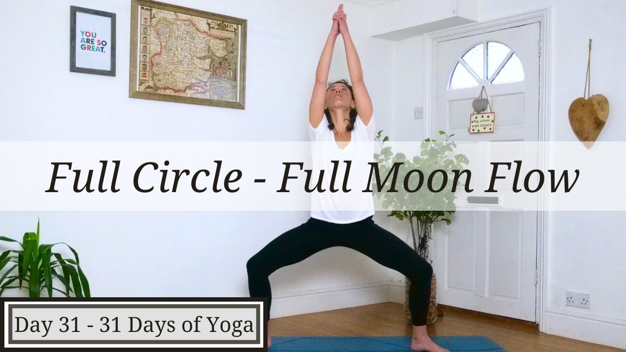Day 31 Full Circle Full Moon Flow 31 Days Of Yoga Youtube