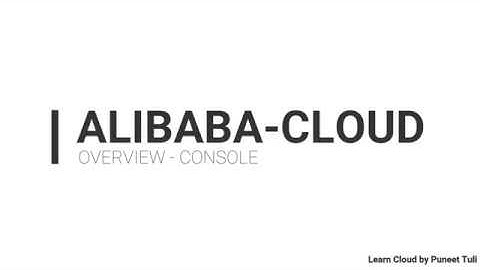ALIBABA CLOUD   CONSOLE OVERVIEW