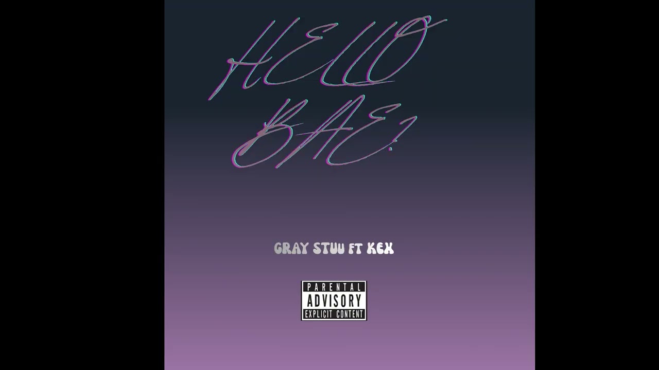 Hello bae by Gray stuu ft Kex( official audio)