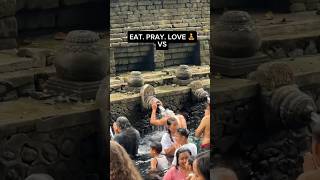 Eat Pray Love Vs Reality bali tirtaempul