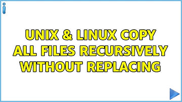 Unix & Linux: Copy all files recursively without replacing (2 Solutions!!)