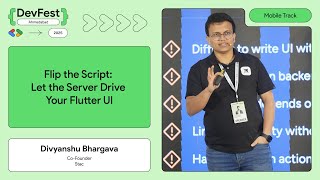 #DevFestAhm - Flip the Script: Let the Server Drive Your Flutter UI by Divyanshu Bhargava
