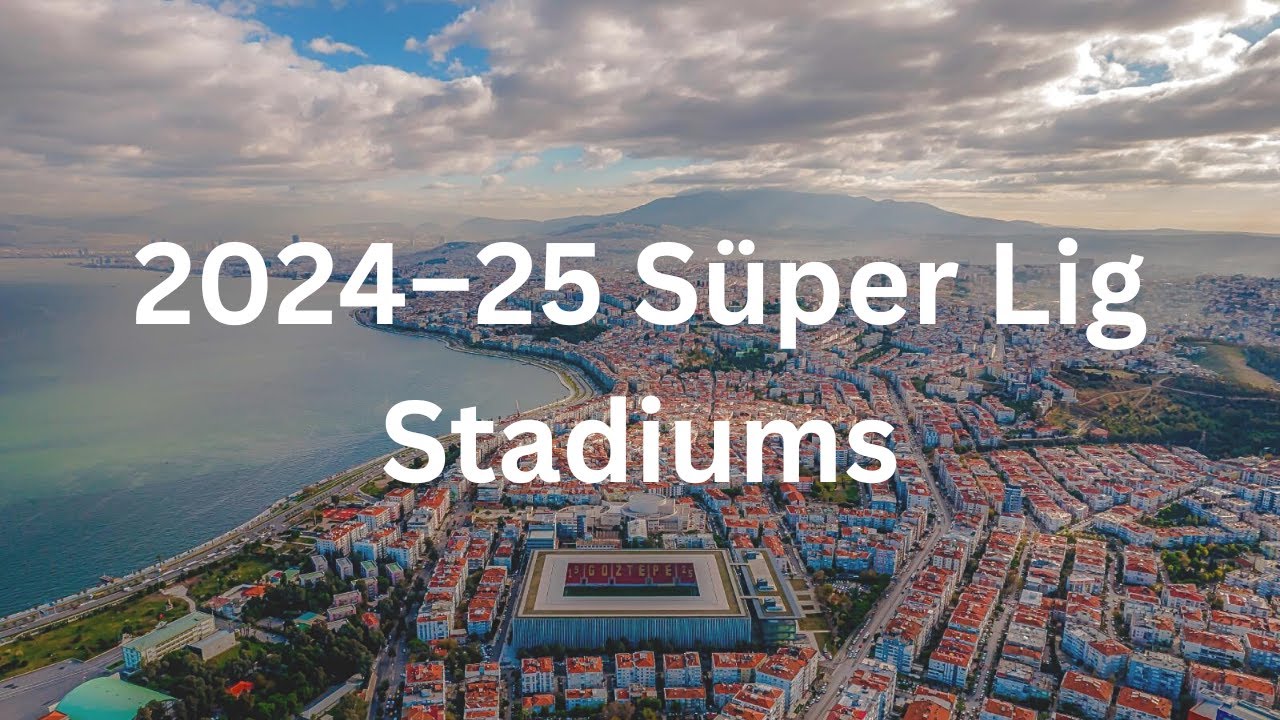 Стадионы Суперлиги 2024–25