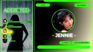BLACKPINK (블랙핑크) - Addicted (Jisoo Solo) Line Distribution + Push Members | What if BP sang it?