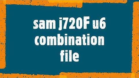 Samsung J720F U6 combination file download