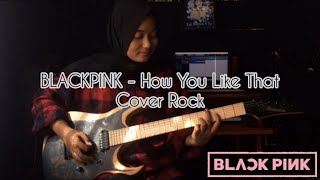 BLACKPINK - How You Like That (Rock Cover) || Delvi Afrio