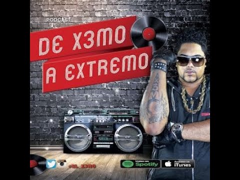 DE X3MO A XTREMO - Podcast
