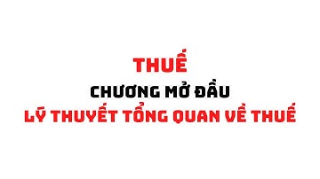 THUẾ: LÝ THUYẾT TỔNG QUAN | HỌC VIỆN NGÂN HÀNG