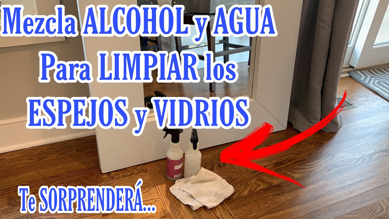 💥 MEZCLA ALCOHOL CON AGUA PARA LIMPIAR LOS VIDRIOS Y ESPEJOS - COMO LIMPIAR  ESPEJOS EMPAÑADOS 