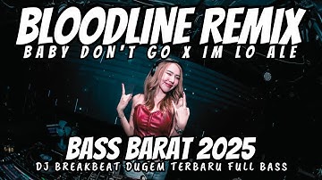 Bloodline Ariana Grande Remix breakbeat full bass - Baby don