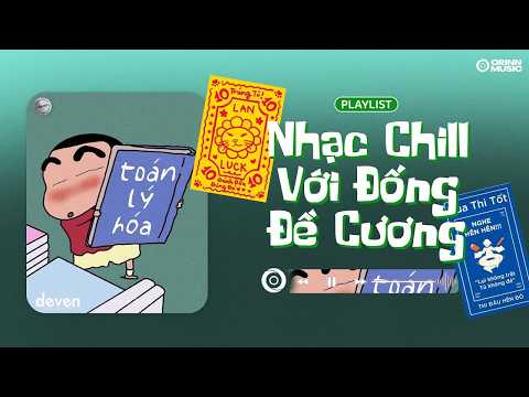 Playlist Nhạc Chill Này Là Để Giúp Cậu Tập Trung Học Bài Nhé #19 | Vừa Học Vừa Nghe Thì Đúng Bài