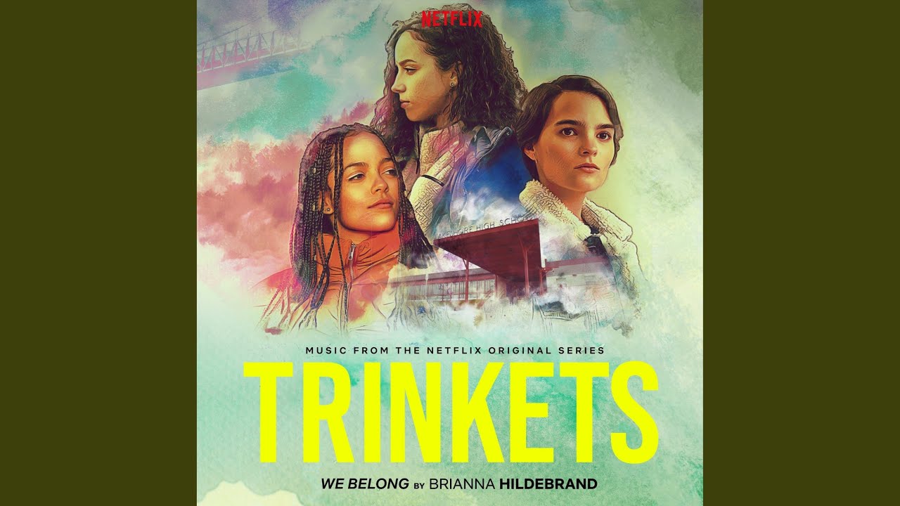 We Belong (From the Original Netflix Series "Trinkets")