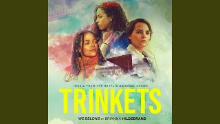 We Belong (From the Original Netflix Series &quot;Trinkets&quot;)