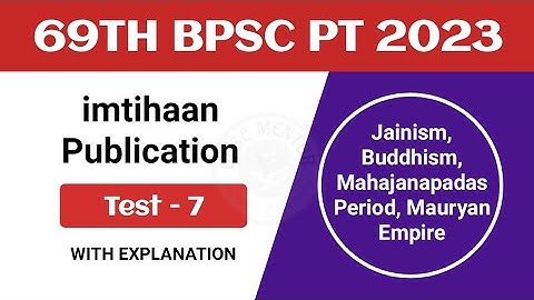 69th BPSC PT 2023 | imtihaan test series | Test 7 | Jainism, Buddhism, Mahajanapadas, Mauryan Empire