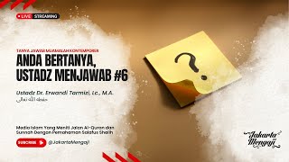 |LIVE| Ustadz Dr. Erwandi Tarmizi, Lc., M.A. - ANDA BERTANYA, USTADZ MENJAWAB #6