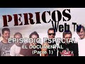 Pericos web tv episodio especial el documental parte1