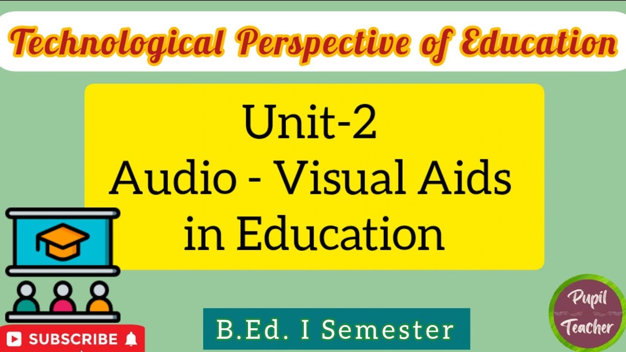 Paper3 Unit2 TopicAudioVisual Aids in Education bed1stsemester bed educational_unnati