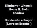 Letra Elliphant Where Is Home En Español Donde Esta El Hogar mp3