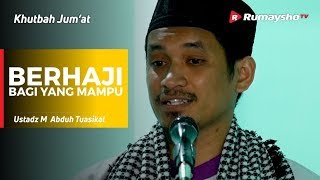 Khutbah Jum'at : Berhaji Bagi yang Mampu - Ustadz M Abduh Tuasikal