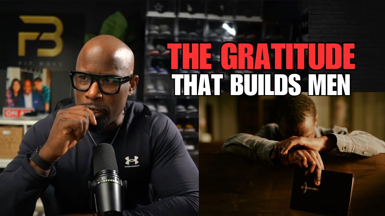 GRATITUDE BUILDS MEN