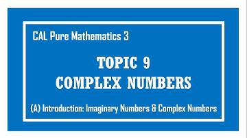 [Cambridge A-level] P3 9A Complex Numbers - Introduction