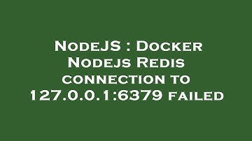 NodeJS : Docker Nodejs Redis connection to 127.0.0.1:6379 failed