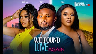 WE FOUND LOVE AGAIN ~ MAURICE SAM, UCHE MONTANA, SARIAN MARTINS 2024 LATEST NIGERIAN AFRICAN MOVIES