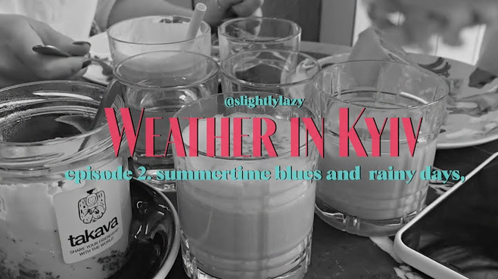 ⛅ weather in kyiv. episode 2: summertime blues and rainy days 🌨