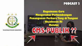 Podcast #2 - Cara Mengetahui Perkembangan Penanganan Perkara Pada Kejaksaan RI Melalui CMS-PUBLIK