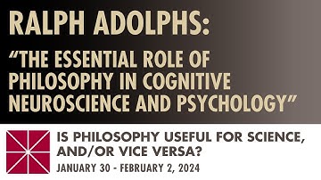 Ralph Adolphs (Caltech): The Essential Role of Philosophy in Cognitive Neuroscience and Psychology
