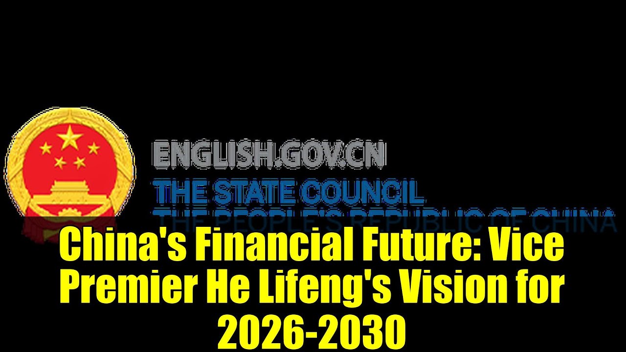 China's Financial Future: Vice Premier He Lifeng's Vision for 2026-2030